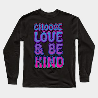 Choose Love and Be Kind Long Sleeve T-Shirt